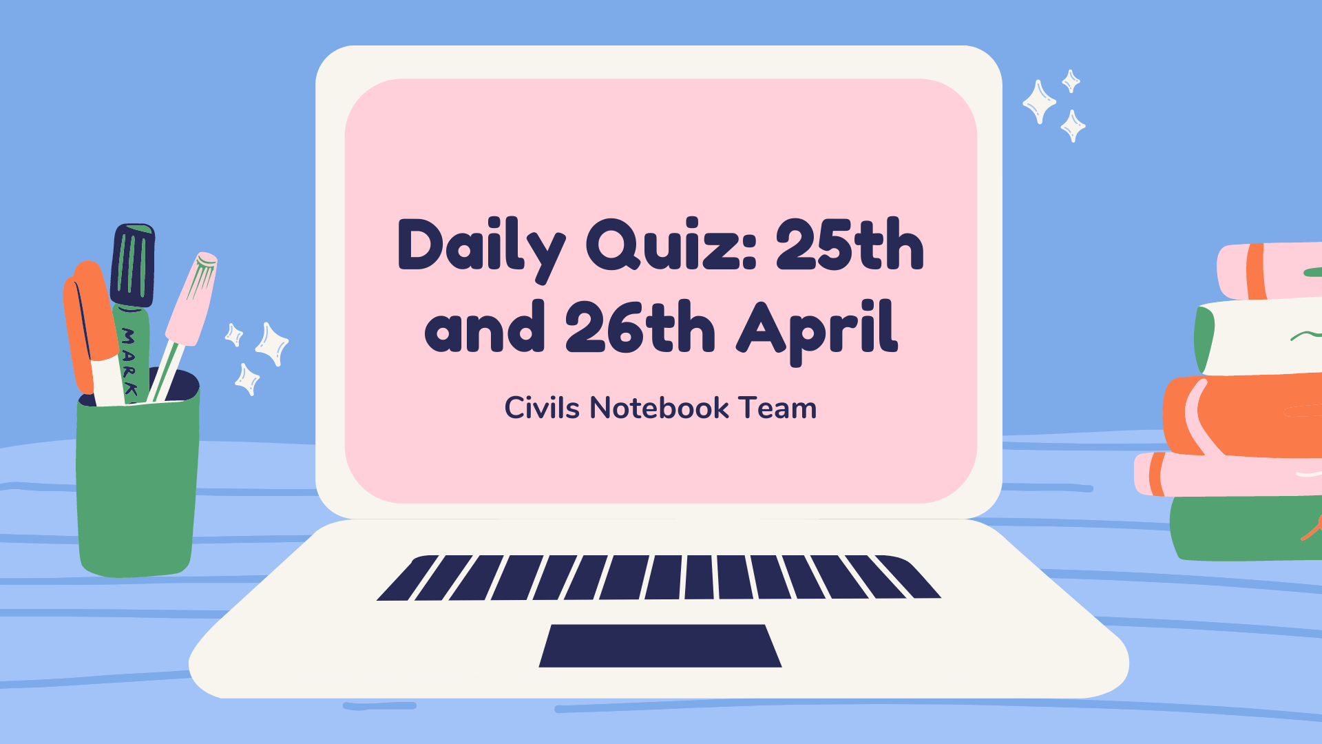 You are currently viewing Daily Quiz: 25th and 26th April